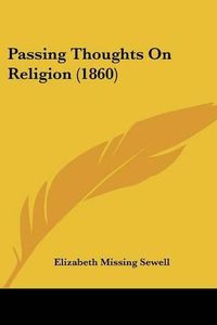 Cover image for Passing Thoughts On Religion (1860)