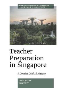 Cover image for Teacher Preparation in Singapore: A Concise Critical History