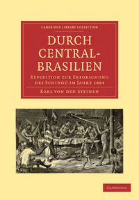 Cover image for Durch Central-Brasilien: Expedition zur Erforschung des Schingu im Jahre 1884