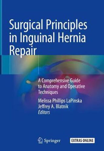 Surgical Principles in Inguinal Hernia Repair: A Comprehensive Guide to Anatomy and Operative Techniques