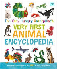 Cover image for The Very Hungry Caterpillar's Very First Animal Encyclopedia