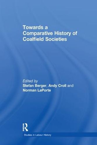 Cover image for Towards a Comparative History of Coalfield Societies