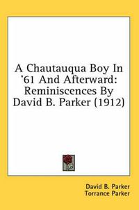 Cover image for A Chautauqua Boy in '61 and Afterward: Reminiscences by David B. Parker (1912)