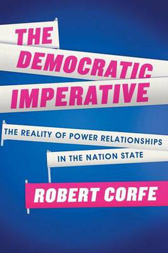 Cover image for The Democratic Imperative: The Reality of Power Relationships in the Nation State