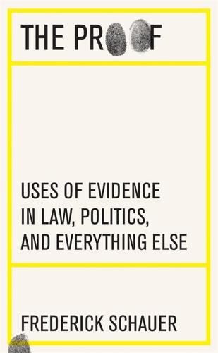 Cover image for The Proof: Uses of Evidence in Law, Politics, and Everything Else