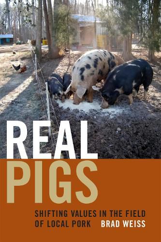 Cover image for Real Pigs: Shifting Values in the Field of Local Pork