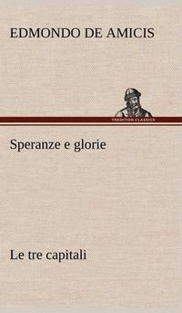 Cover image for Speranze e glorie Le tre capitali