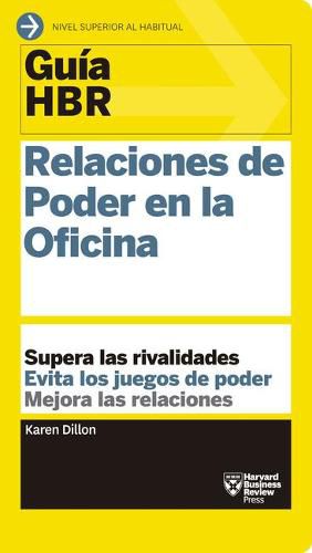 Cover image for Guias Hbr: Relaciones de Poder En La Oficina (HBR Guide to Office Politics Spanish Edition)