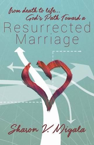 Cover image for From Death to Life, God's Path Toward a Resurrected Marriage