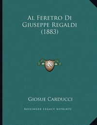 Cover image for Al Feretro Di Giuseppe Regaldi (1883)