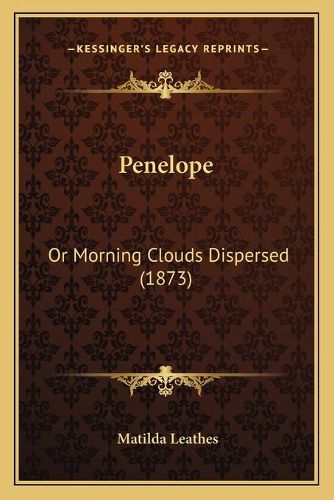 Cover image for Penelope: Or Morning Clouds Dispersed (1873)