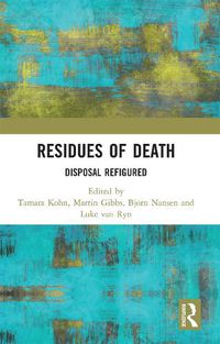Cover image for Residues of Death: Disposal Refigured