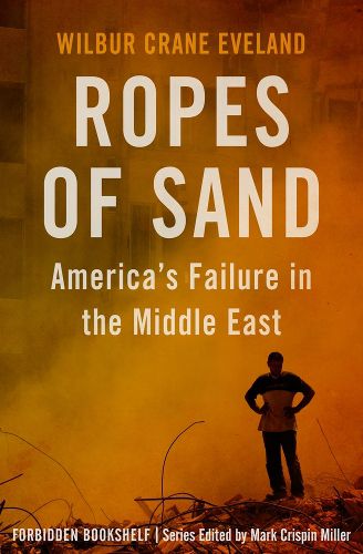 Cover image for Ropes of Sand: America's Failure in the Middle East