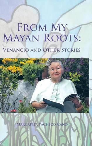 Cover image for From My Mayan Roots: Venancio and Other Stories