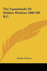 Cover image for The Upanishads or Hidden Wisdom 1000-500 B.C.