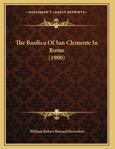 Cover image for The Basilica of San Clemente in Rome (1900)