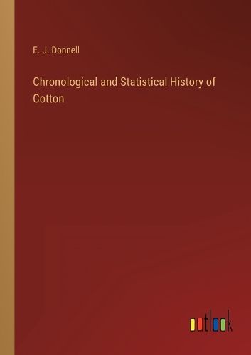 Cover image for Chronological and Statistical History of Cotton