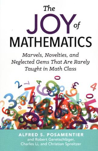 Cover image for The Joy of Mathematics: Marvels, Novelties, and Neglected Gems That Are Rarely Taught in Math Class