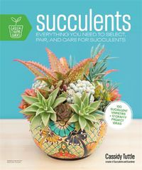 Cover image for Succulents: Everything You Need to Select, Pair and Care for Succulents