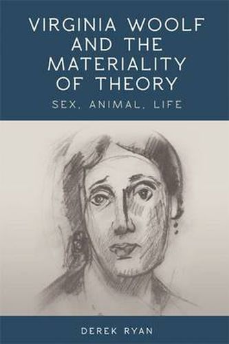 Cover image for Virginia Woolf and the Materiality of Theory: Sex, Animal, Life