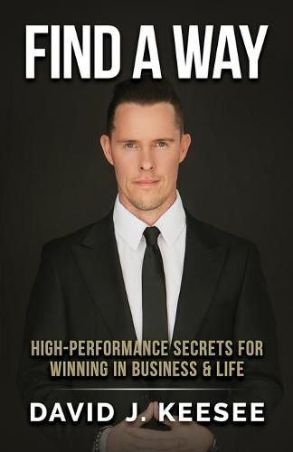 Cover image for Find A Way: High Performance Secrets for Winning in Business and Life