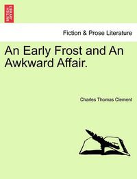 Cover image for An Early Frost and an Awkward Affair.