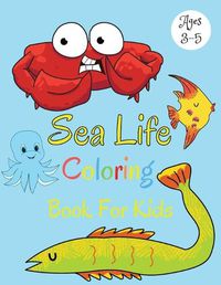 Cover image for Sea Life Coloring Book For Kids Ages 3-5