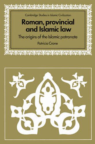 Cover image for Roman, Provincial and Islamic Law: The Origins of the Islamic Patronate