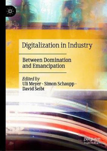 Cover image for Digitalization in Industry: Between Domination and Emancipation