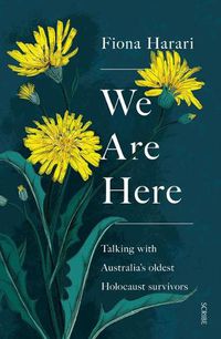 Cover image for We Are Here: Talking with Australia's Oldest Holocaust Survivors