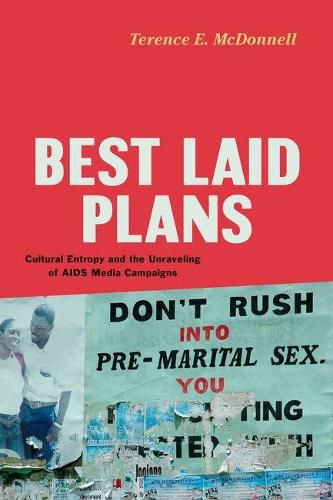 Cover image for Best Laid Plans: Cultural Entropy and the Unraveling of AIDS Media Campaigns