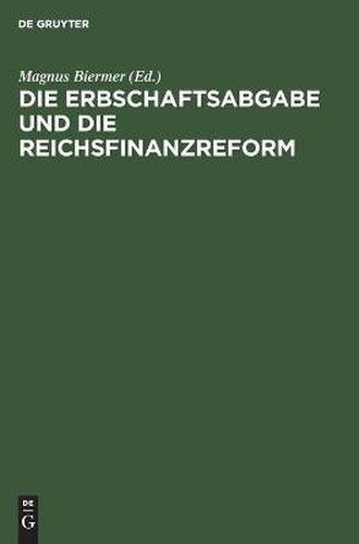 Die Erbschaftsabgabe Und Die Reichsfinanzreform: Acht Gutachten