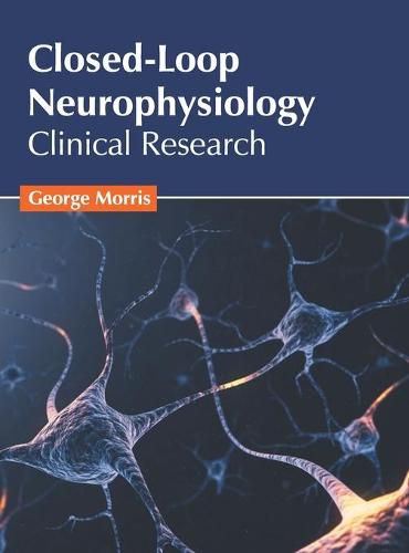 Cover image for Closed-Loop Neurophysiology: Clinical Research