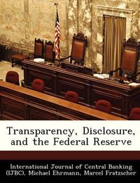 Cover image for Transparency, Disclosure, and the Federal Reserve