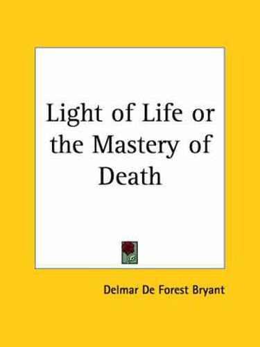 Cover image for Light of Life or the Mastery of Death (1911)