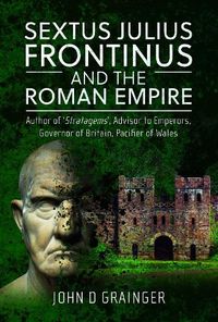 Cover image for Sextus Julius Frontinus and the Roman Empire