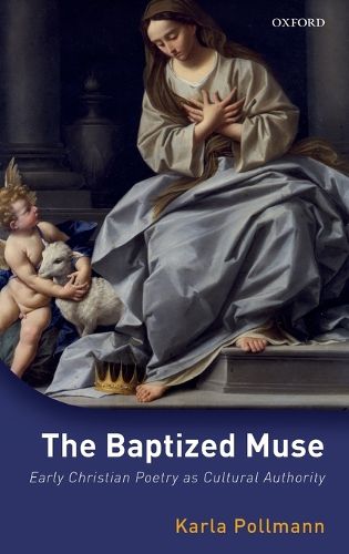 Cover image for The Baptized Muse: Early Christian Poetry as Cultural Authority