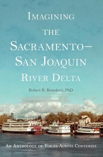 Cover image for Imagining the Sacramento-San Joaquin River Delta: An Anthology of Voices Across Centuries