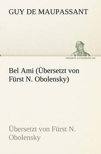 Cover image for Bel Ami (Ubersetzt Von Furst N. Obolensky)