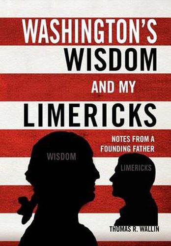 Cover image for Washington's Wisdom and My Limericks: Notes from a Founding Father