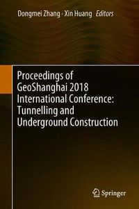 Cover image for Proceedings of GeoShanghai 2018 International Conference: Tunnelling and Underground Construction