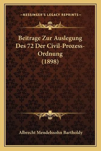 Cover image for Beitrage Zur Auslegung Des 72 Der Civil-Prozess-Ordnung (1898)