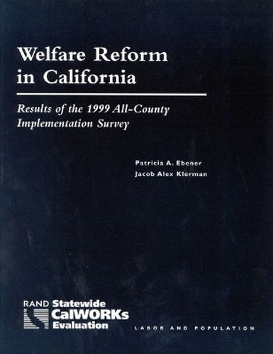 Welfare Reform in California: Results of the 1999 All-county Implementation Survey