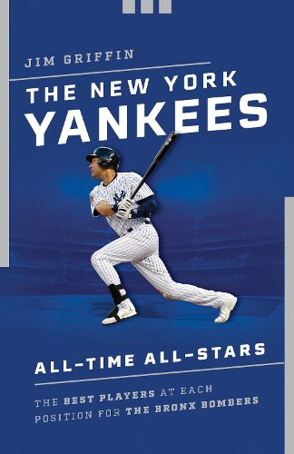 Cover image for The New York Yankees All-Time All-Stars: The Best Players at Each Position for the Bronx Bombers