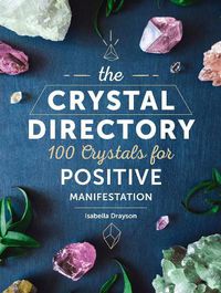Cover image for The Crystal Directory: 100 Crystals for Positive Manifestation