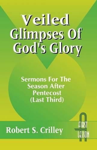 Cover image for Veiled Glimpses of God's Glory: Sermons for the Season After Pentecost (Last Third): First Lesson: Cycle a