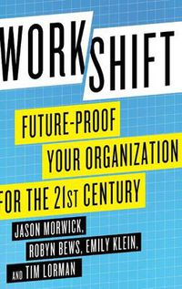 Cover image for Workshift: Future-Proof Your Organization for the 21st Century