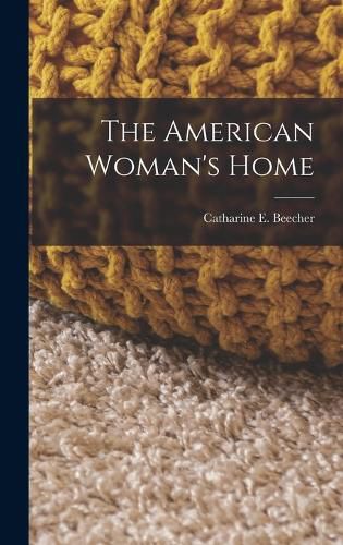 Cover image for The American Woman's Home