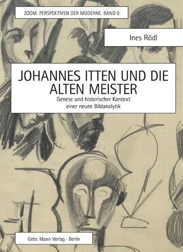 Cover image for Johannes Itten Und Die Alten Meister: Genese Und Historischer Kontext Einer Neuen Bildanalytik