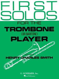 Cover image for First Solos for the Trombone or Baritone Player